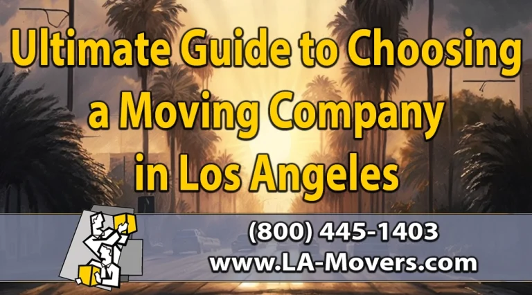Ultimate Guide to Choosing a Moving Company in Los Angeles