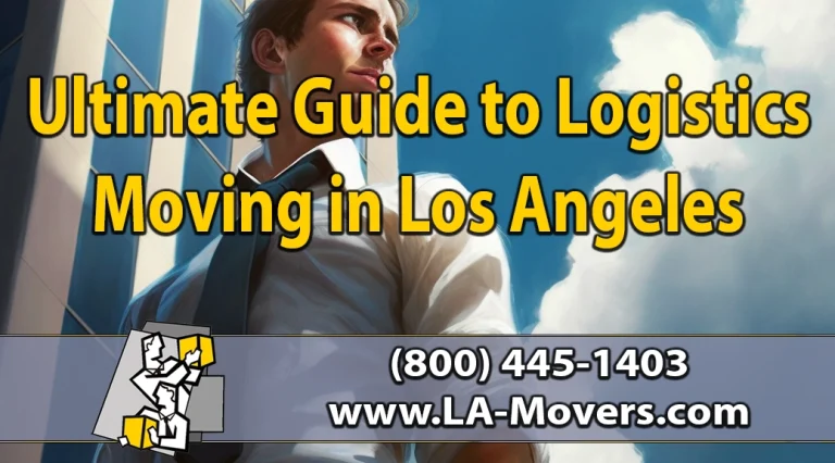 Ultimate Guide to Logistics Moving in Los Angeles