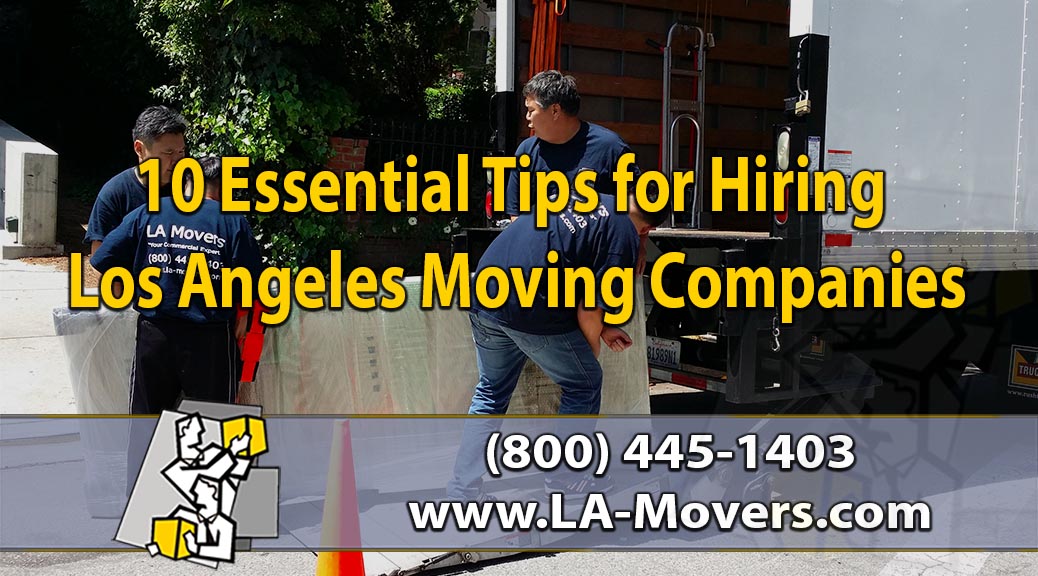 10 Essential Tips for Hiring Los Angeles Moving Companies